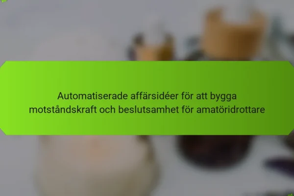 Automatiserade affärsidéer för att bygga motståndskraft och beslutsamhet för amatöridrottare