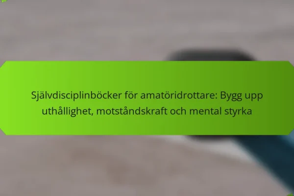 Självdisciplinböcker för amatöridrottare: Bygg upp uthållighet, motståndskraft och mental styrka