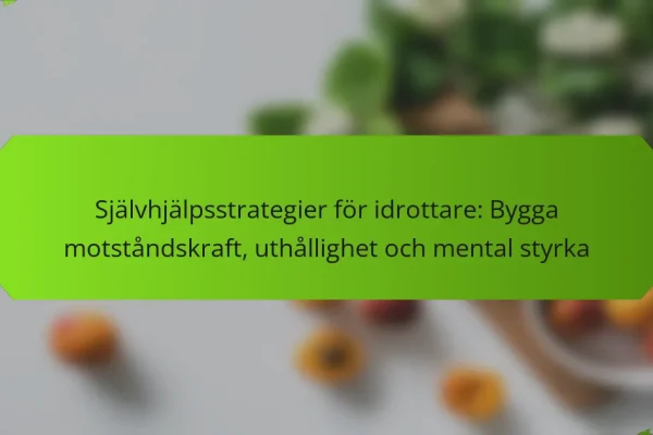 Självhjälpsstrategier för idrottare: Bygga motståndskraft, uthållighet och mental styrka